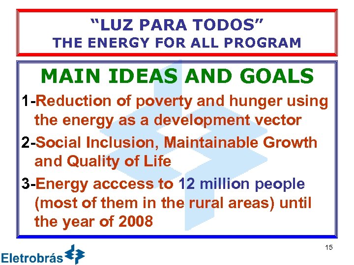 “LUZ PARA TODOS” THE ENERGY FOR ALL PROGRAM MAIN IDEAS AND GOALS 1 -Reduction