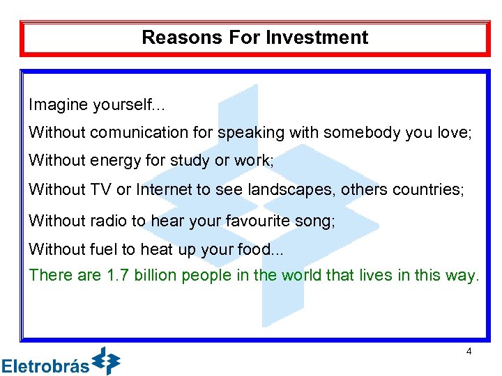 Reasons For Investment Imagine yourself. . . Without comunication for speaking with somebody you