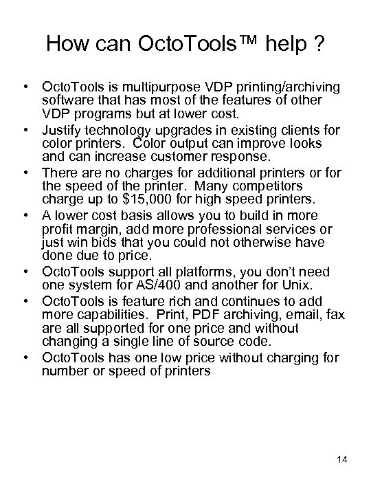How can Octo. Tools™ help ? • Octo. Tools is multipurpose VDP printing/archiving software