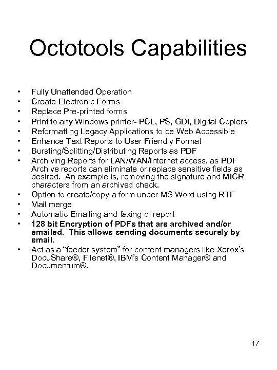 Octotools Capabilities • • • • Fully Unattended Operation Create Electronic Forms Replace Pre-printed