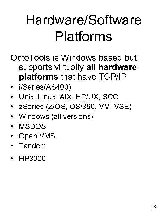 Hardware/Software Platforms Octo. Tools is Windows based but supports virtually all hardware platforms that