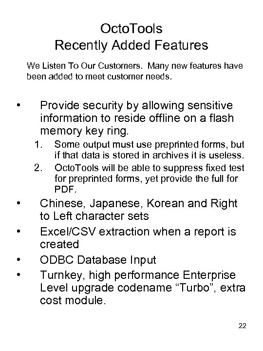 Octo. Tools Recently Added Features We Listen To Our Customers. Many new features have