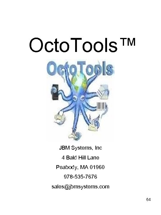 Octo. Tools™ JBM Systems, Inc 4 Bald Hill Lane Peabody, MA 01960 978 -535
