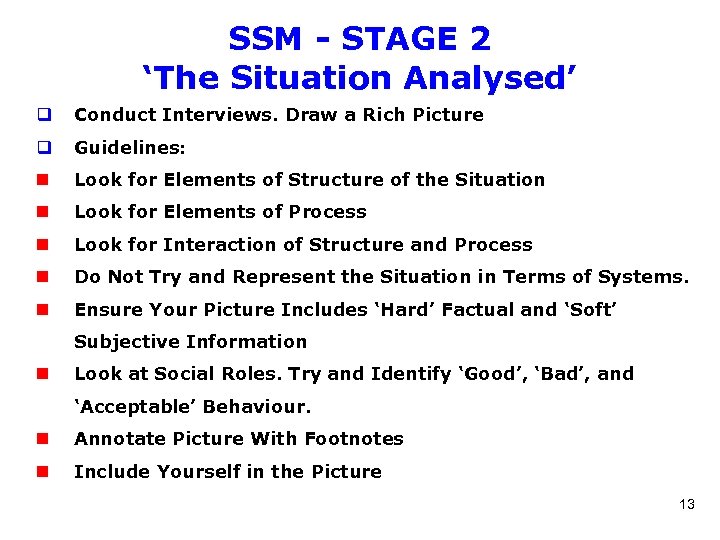 SSM - STAGE 2 ‘The Situation Analysed’ q Conduct Interviews. Draw a Rich Picture