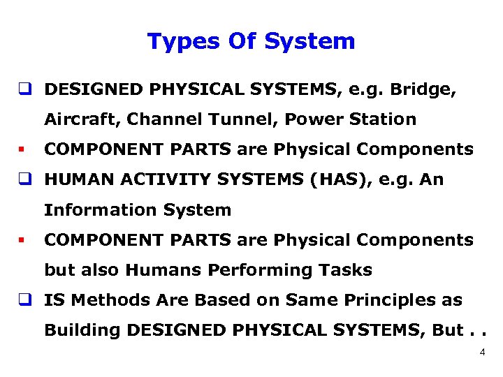 Types Of System q DESIGNED PHYSICAL SYSTEMS, e. g. Bridge, Aircraft, Channel Tunnel, Power