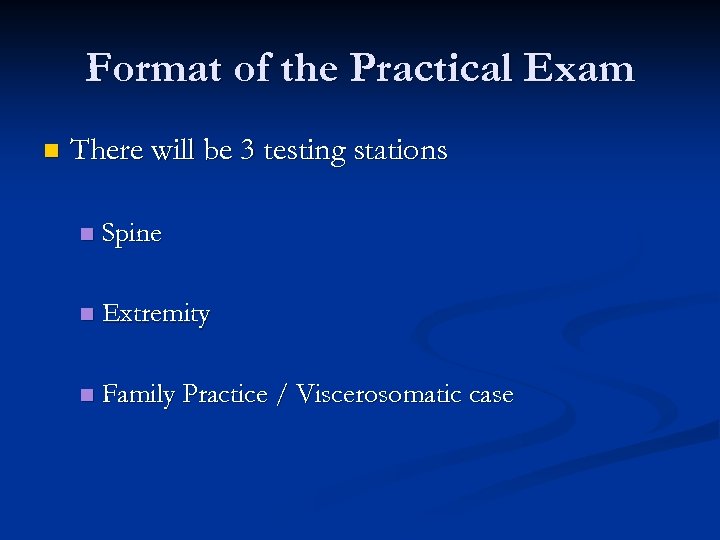 Format of the Practical Exam n There will be 3 testing stations n Spine