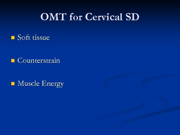 OMT for Cervical SD n Soft tissue n Counterstrain n Muscle Energy 