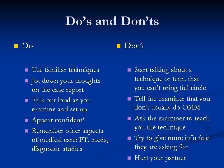 Do’s and Don’ts n Do n n n Use familiar techniques Jot down your