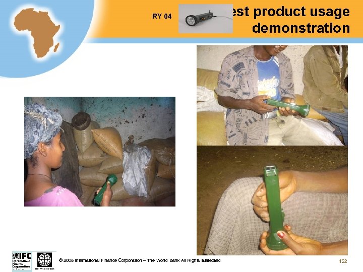 RY 04 Test product usage demonstration Ethiopia © 2008 International Finance Corporation – The