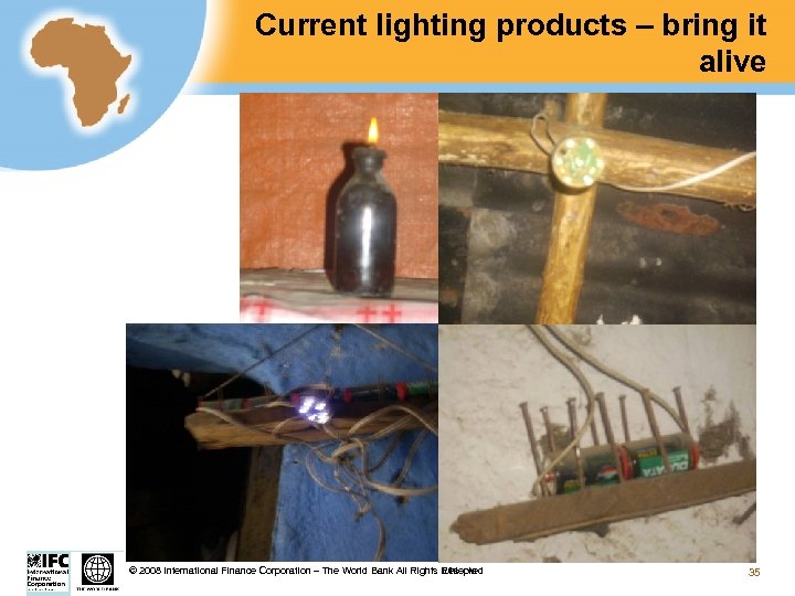 Current lighting products – bring it alive Ethiopia © 2008 International Finance Corporation –