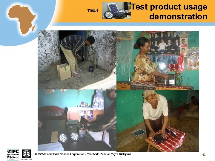 TM 41 Test product usage demonstration Ethiopia © 2008 International Finance Corporation – The