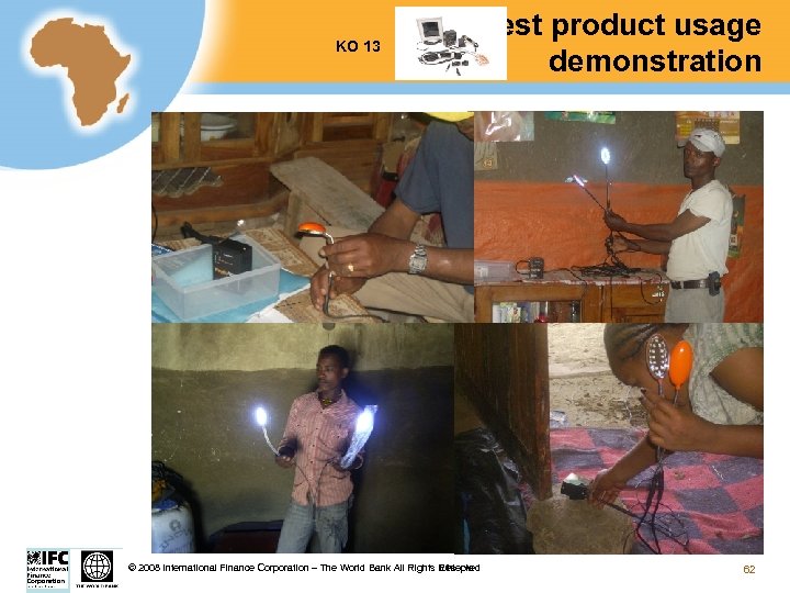 KO 13 Test product usage demonstration Ethiopia © 2008 International Finance Corporation – The