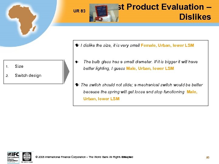 UR 83 Test Product Evaluation – Dislikes I dislike the size, it is very