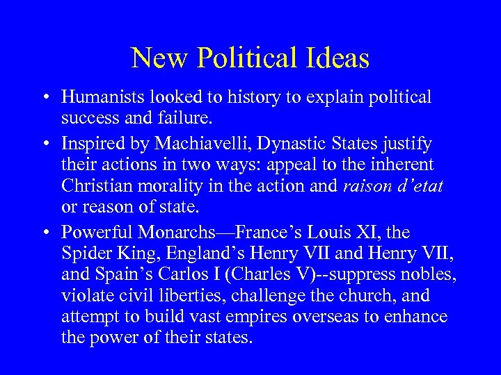 New Political Ideas • Humanists looked to history to explain political success and failure.