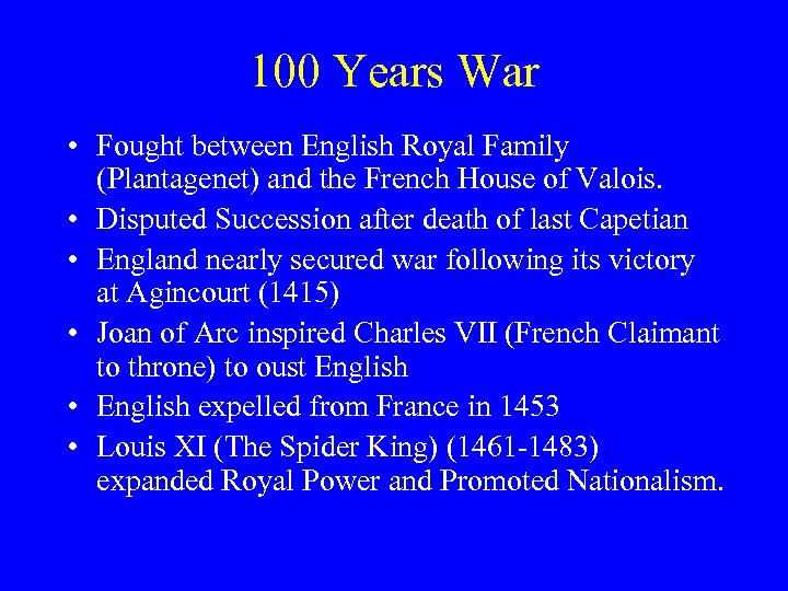 100 Years War • Fought between English Royal Family (Plantagenet) and the French House