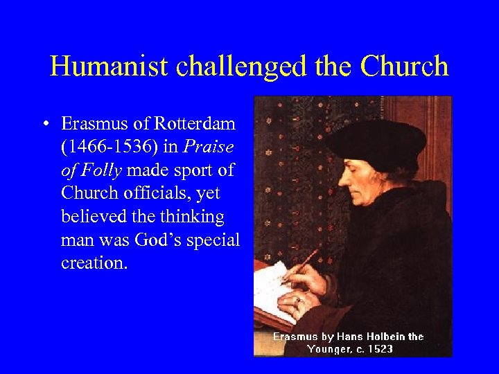 Humanist challenged the Church • Erasmus of Rotterdam (1466 -1536) in Praise of Folly