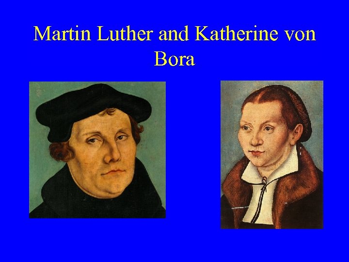 Martin Luther and Katherine von Bora 
