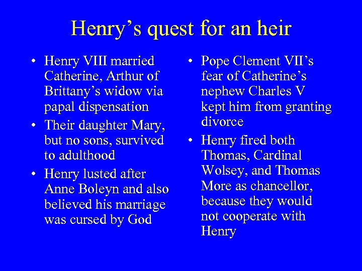 Henry’s quest for an heir • Henry VIII married Catherine, Arthur of Brittany’s widow