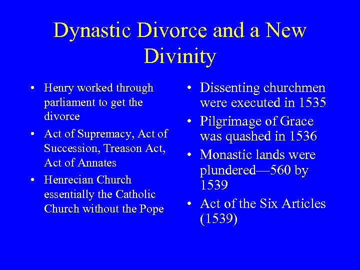 Dynastic Divorce and a New Divinity • Henry worked through parliament to get the