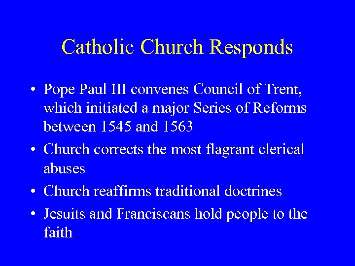 Catholic Church Responds • Pope Paul III convenes Council of Trent, which initiated a