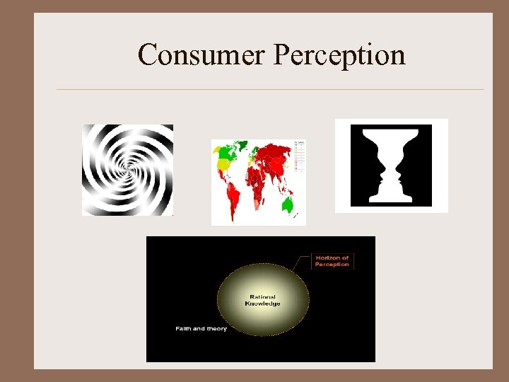 Consumer Perception Perception The Process By Which