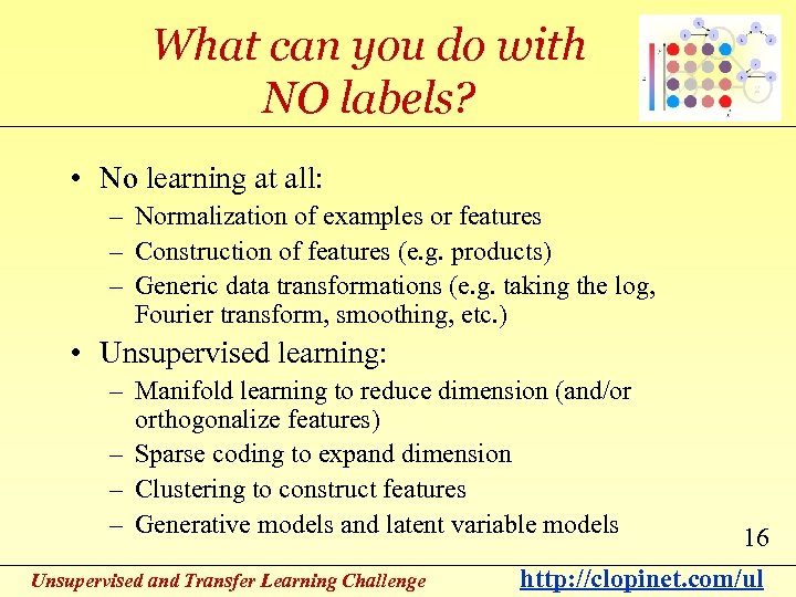 What can you do with NO labels? • No learning at all: – Normalization