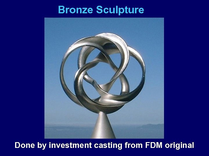 Bronze Sculpture Done by investment casting from FDM original 