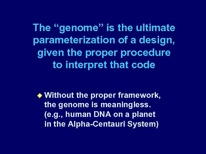 The “genome” is the ultimate parameterization of a design, given the proper procedure to