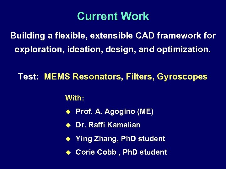 Current Work Building a flexible, extensible CAD framework for exploration, ideation, design, and optimization.