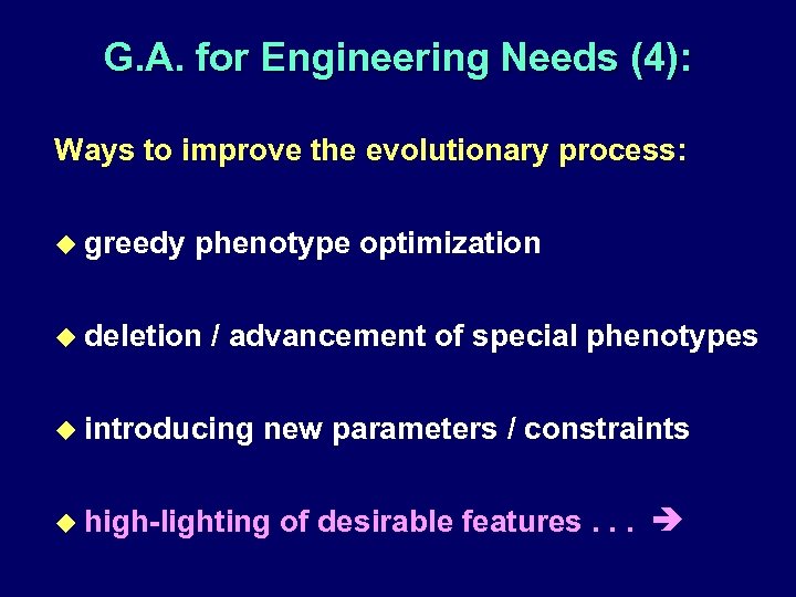 G. A. for Engineering Needs (4): Ways to improve the evolutionary process: u greedy