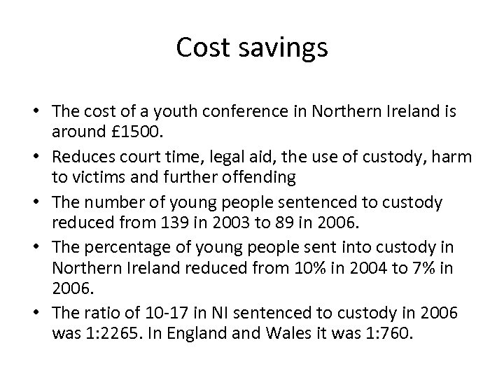 Cost savings • The cost of a youth conference in Northern Ireland is around