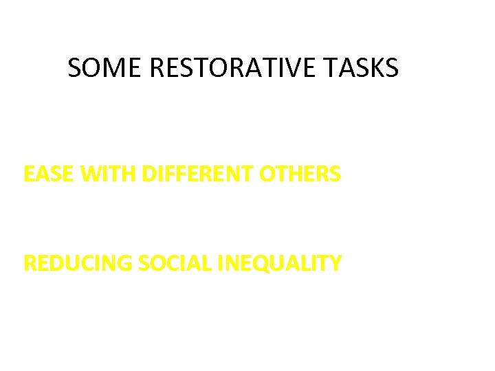 SOME RESTORATIVE TASKS EASE WITH DIFFERENT OTHERS REDUCING SOCIAL INEQUALITY 