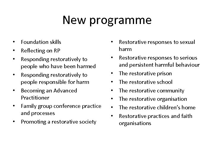 New programme • Foundation skills • Reflecting on RP • Responding restoratively to people