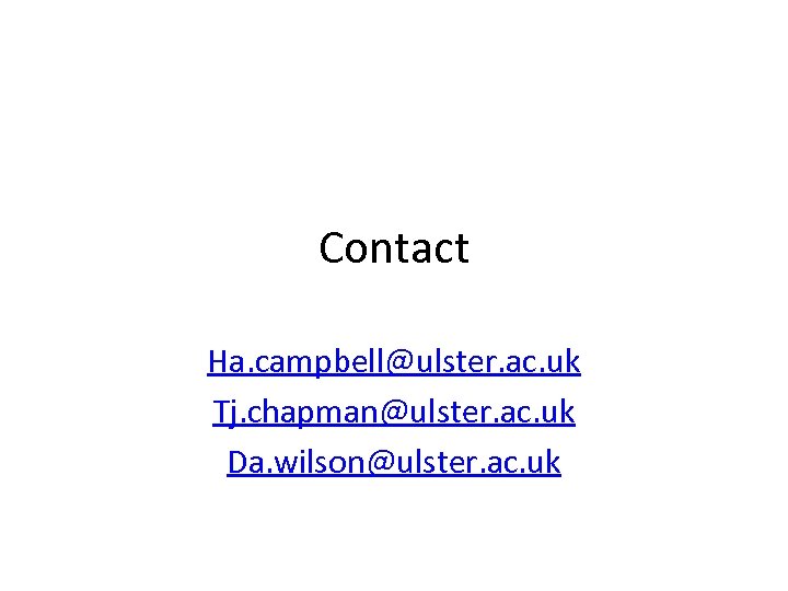 Contact Ha. campbell@ulster. ac. uk Tj. chapman@ulster. ac. uk Da. wilson@ulster. ac. uk 