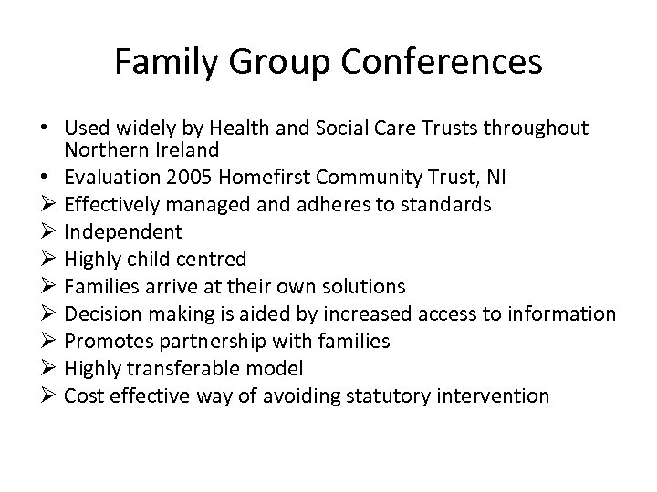 Family Group Conferences • Used widely by Health and Social Care Trusts throughout Northern