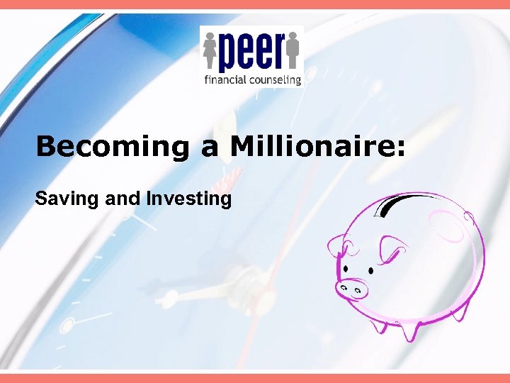 Becoming a Millionaire: Saving and Investing 