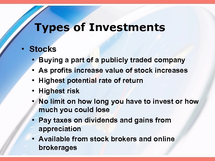 Types of Investments • Stocks • • • Buying a part of a publicly