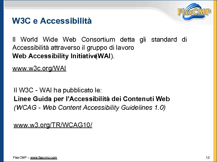 W 3 C e Accessibilità Il World Wide Web Consortium detta gli standard di