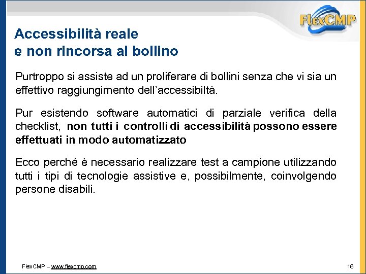 Accessibilità reale e non rincorsa al bollino Purtroppo si assiste ad un proliferare di