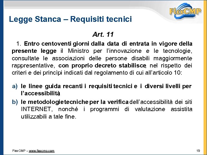 Legge Stanca – Requisiti tecnici Art. 11 1. Entro centoventi giorni dalla data di