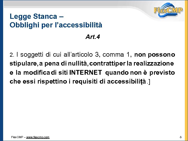 Legge Stanca – Obblighi per l’accessibilità Art. 4 2. I soggetti di cui all’articolo