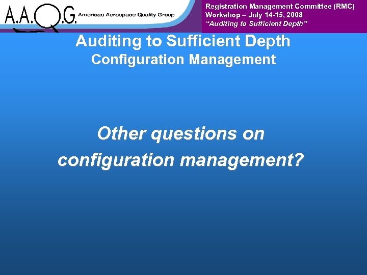 Registration Management Committee (RMC) Workshop – July 14 -15, 2008 “Auditing to Sufficient Depth”