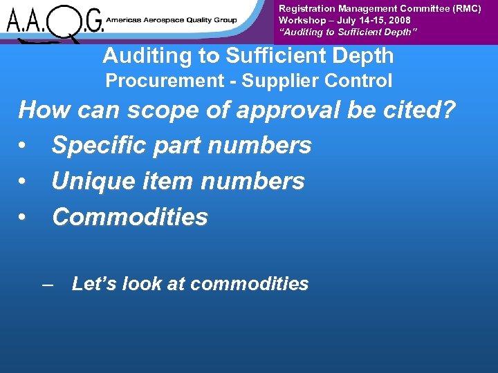 Registration Management Committee (RMC) Workshop – July 14 -15, 2008 “Auditing to Sufficient Depth”