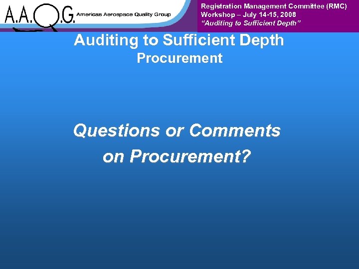 Registration Management Committee (RMC) Workshop – July 14 -15, 2008 “Auditing to Sufficient Depth”