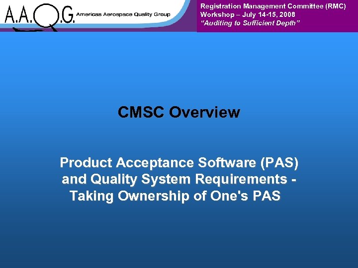 Registration Management Committee (RMC) Workshop – July 14 -15, 2008 “Auditing to Sufficient Depth”