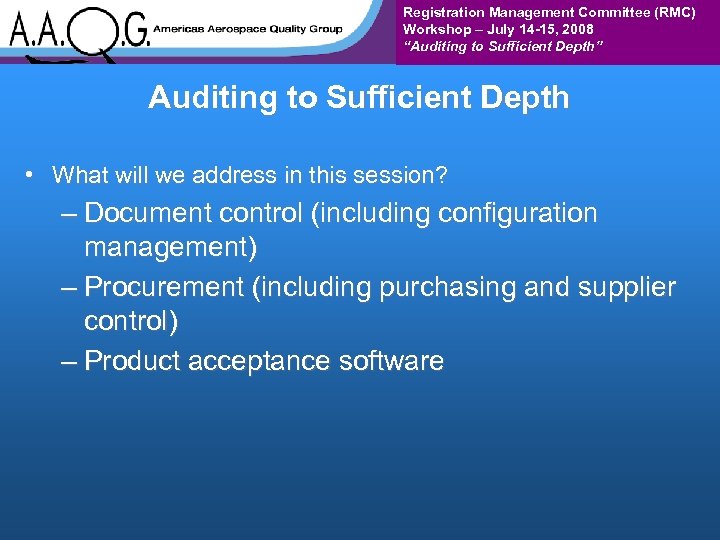 Registration Management Committee (RMC) Workshop – July 14 -15, 2008 “Auditing to Sufficient Depth”