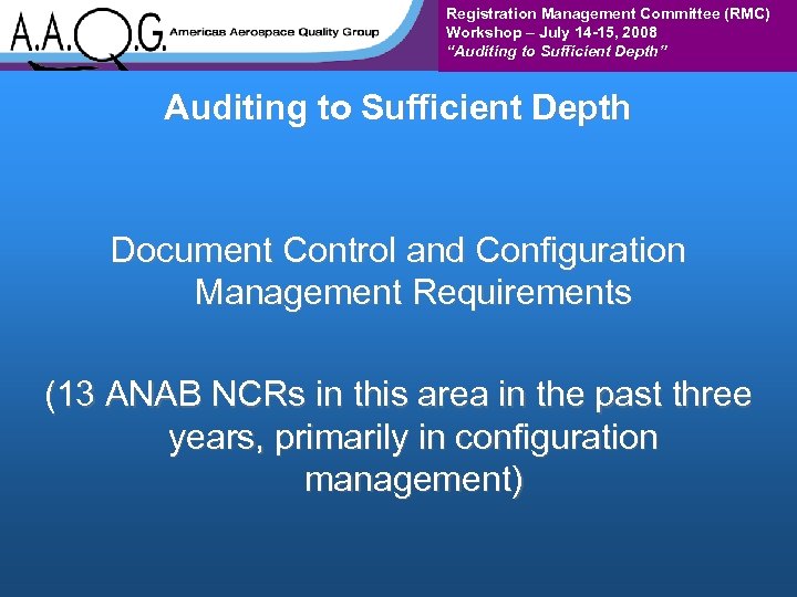 Registration Management Committee (RMC) Workshop – July 14 -15, 2008 “Auditing to Sufficient Depth”