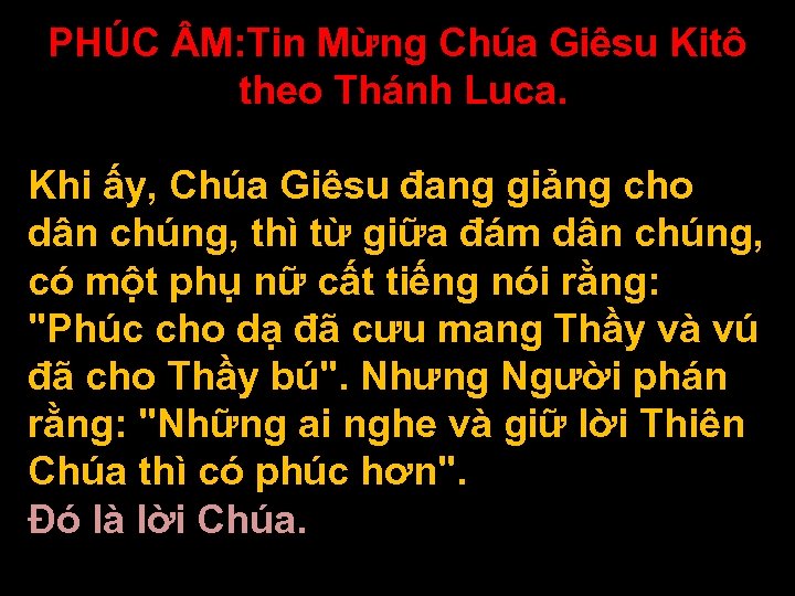 PHÚC M: Tin Mừng Chúa Giêsu Kitô theo Thánh Luca. Khi ấy, Chúa Giêsu