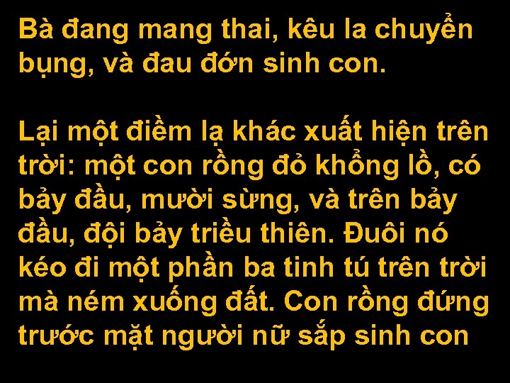 Bà đang mang thai, kêu la chuyển bụng, và đau đớn sinh con. Lại
