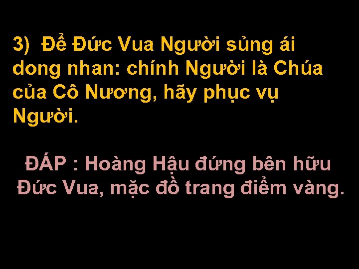 3) Để Đức Vua Người sủng ái dong nhan: chính Người là Chúa của